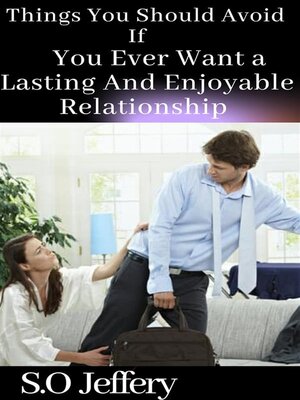 cover image of Things You Should Avoid If You Ever Want a Lasting and Enjoyable Relationship